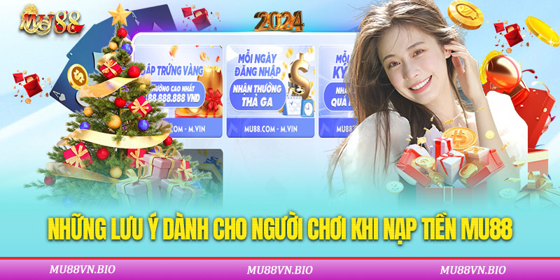 Lưu ý khi nạp tiền MU88