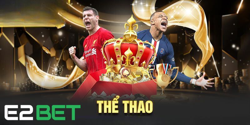Thông tin về sảnh cá độ thể thao E2BET